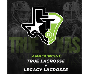 Texas Legacy + True Lacrosse